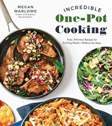 Incredible One-Pot Cooking: Easy, Delicious Recipes for Exciting Meals-Without the Mess, by Megan Marlowe