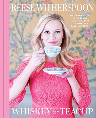 Book Review: Whiskey in a Teacup by Reese Witherspoon
